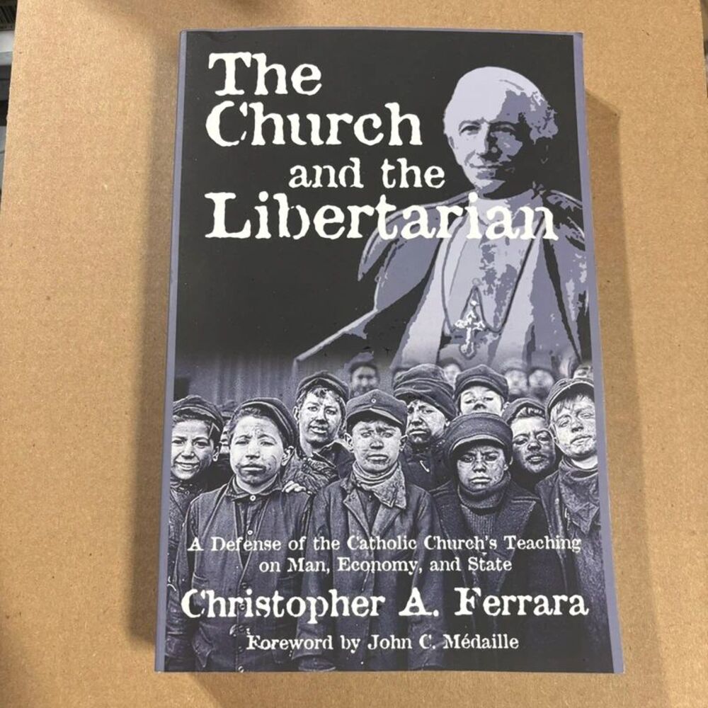The Church And The Libertarian By Christopher A. Ferrara Paperback Book